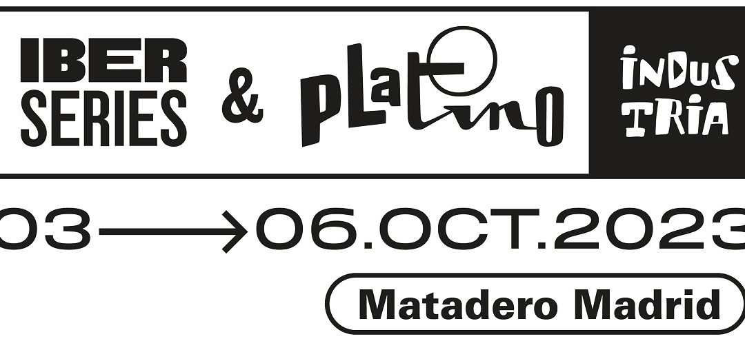 Iberseries 2023 . Un evento para la cohesión de la industria audiovisual Iberoamericana