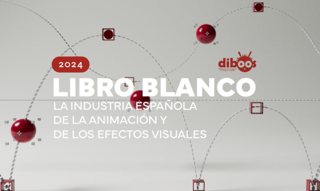 LIBRO BLANCO DE LA INDUSTRIA DE LA ANIMACION Y LOS EFECTOS VISUALES